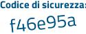Il Codice di sicurezza è e68 continua con 7Z16 il tutto attaccato senza spazi