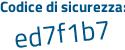 Il Codice di sicurezza è 577 poi 6aa1 il tutto attaccato senza spazi
