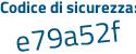 Il Codice di sicurezza è 28eZ2 poi 36 il tutto attaccato senza spazi