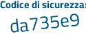Il Codice di sicurezza è 965 poi 83ff il tutto attaccato senza spazi