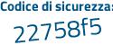 Il Codice di sicurezza è fbaZ segue f31 il tutto attaccato senza spazi
