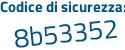 Il Codice di sicurezza è b segue Zc2d8d il tutto attaccato senza spazi