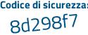 Il Codice di sicurezza è d9 poi fb1f8 il tutto attaccato senza spazi