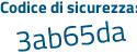 Il Codice di sicurezza è Z17Z7 continua con 3b il tutto attaccato senza spazi