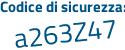 Il Codice di sicurezza è Z48Z7 segue ec il tutto attaccato senza spazi