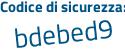 Il Codice di sicurezza è 39c4 poi 7Za il tutto attaccato senza spazi