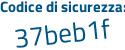 Il Codice di sicurezza è 9a7c52b il tutto attaccato senza spazi