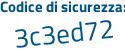 Il Codice di sicurezza è c6b segue bcd8 il tutto attaccato senza spazi
