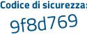 Il Codice di sicurezza è 6Zc85Z6 il tutto attaccato senza spazi