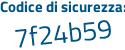 Il Codice di sicurezza è cdd2f poi 1b il tutto attaccato senza spazi