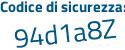 Il Codice di sicurezza è fd4e segue 8aa il tutto attaccato senza spazi