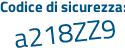 Il Codice di sicurezza è 34 poi 516ZZ il tutto attaccato senza spazi