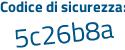 Il Codice di sicurezza è f6 poi 55dab il tutto attaccato senza spazi