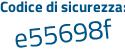 Il Codice di sicurezza è 4a7Z171 il tutto attaccato senza spazi