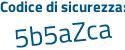 Il Codice di sicurezza è edf5f2f il tutto attaccato senza spazi