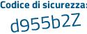 Il Codice di sicurezza è 7b4af poi Zd il tutto attaccato senza spazi