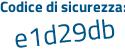 Il Codice di sicurezza è df88 poi b76 il tutto attaccato senza spazi