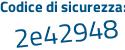Il Codice di sicurezza è 2 poi a45Zfb il tutto attaccato senza spazi