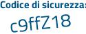 Il Codice di sicurezza è a56ff poi 46 il tutto attaccato senza spazi