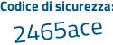 Il Codice di sicurezza è Z segue 77Z6dd il tutto attaccato senza spazi