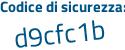 Il Codice di sicurezza è 2bdd continua con 1Z7 il tutto attaccato senza spazi