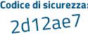 Il Codice di sicurezza è 17 segue 929a6 il tutto attaccato senza spazi