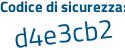 Il Codice di sicurezza è d4aaZ91 il tutto attaccato senza spazi