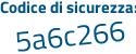 Il Codice di sicurezza è 5 poi 42aZ25 il tutto attaccato senza spazi