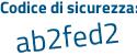 Il Codice di sicurezza è f segue 5acZ5f il tutto attaccato senza spazi