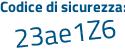 Il Codice di sicurezza è f4daZ41 il tutto attaccato senza spazi