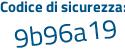 Il Codice di sicurezza è 7 continua con 196Zd5 il tutto attaccato senza spazi