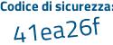 Il Codice di sicurezza è Z6 continua con Z958Z il tutto attaccato senza spazi