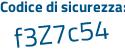 Il Codice di sicurezza è e93fc segue Zd il tutto attaccato senza spazi