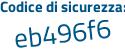 Il Codice di sicurezza è c17f3 continua con 8d il tutto attaccato senza spazi