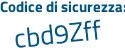 Il Codice di sicurezza è 5 poi 7e6dac il tutto attaccato senza spazi