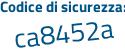 Il Codice di sicurezza è b3Z36 poi Z6 il tutto attaccato senza spazi