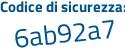 Il Codice di sicurezza è 8ab poi Zce9 il tutto attaccato senza spazi