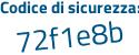 Il Codice di sicurezza è 2f segue e8fb6 il tutto attaccato senza spazi
