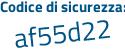 Il Codice di sicurezza è 9f segue 2e2da il tutto attaccato senza spazi