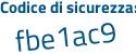Il Codice di sicurezza è 7674 continua con a98 il tutto attaccato senza spazi
