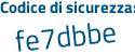 Il Codice di sicurezza è 61fZ3 poi Z7 il tutto attaccato senza spazi