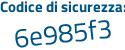 Il Codice di sicurezza è c147 continua con ffb il tutto attaccato senza spazi