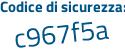 Il Codice di sicurezza è Z1cef poi Zc il tutto attaccato senza spazi