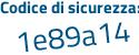 Il Codice di sicurezza è e8d7 continua con 5Z9 il tutto attaccato senza spazi