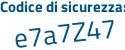 Il Codice di sicurezza è e7f8Z segue ff il tutto attaccato senza spazi