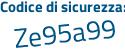 Il Codice di sicurezza è 4Zda2 poi b4 il tutto attaccato senza spazi
