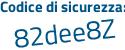 Il Codice di sicurezza è 8327 segue e78 il tutto attaccato senza spazi