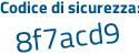 Il Codice di sicurezza è 88f7fbd il tutto attaccato senza spazi