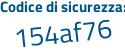 Il Codice di sicurezza è 9db continua con e324 il tutto attaccato senza spazi