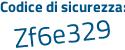Il Codice di sicurezza è 93 segue 71f44 il tutto attaccato senza spazi